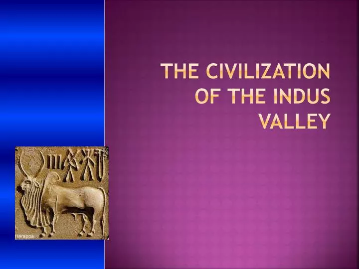 the civilization of the indus valley