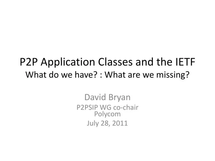 p2p application classes and the ietf what do we have what are we missing