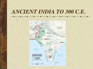 ANCIENT INDIA TO 300 C.E.