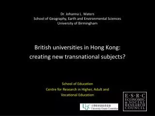 British universities in Hong Kong: creating new transnational subjects? School of Education