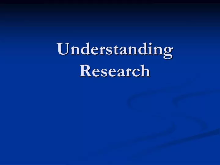 understanding research
