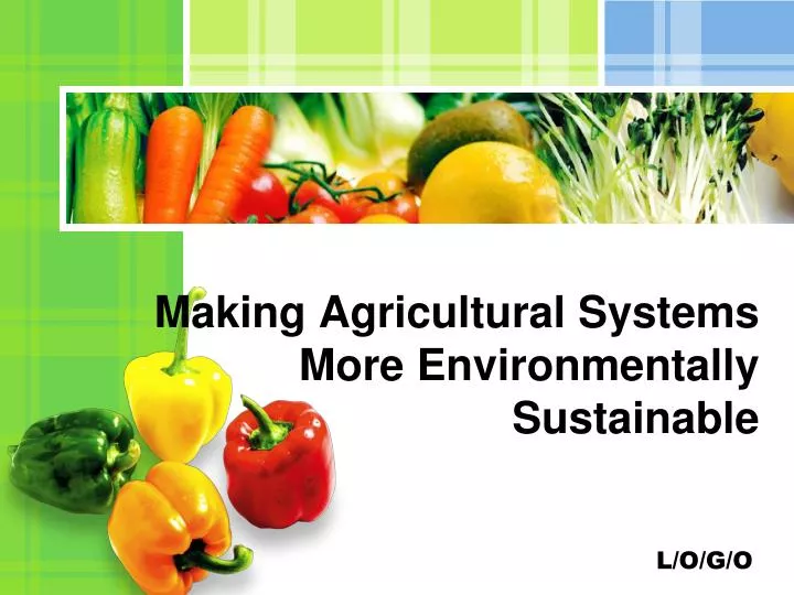 making agricultural systems more environmentally sustainable