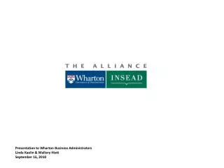 Presentation to Wharton Business Administrators Linda Kaelin &amp; Mallory Hiatt September 16, 2010