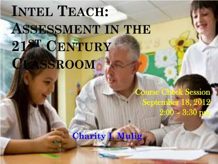 intel teach assessment in the 21 st century classroom