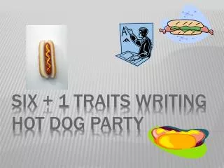 Six + 1 Traits Writing Hot Dog party