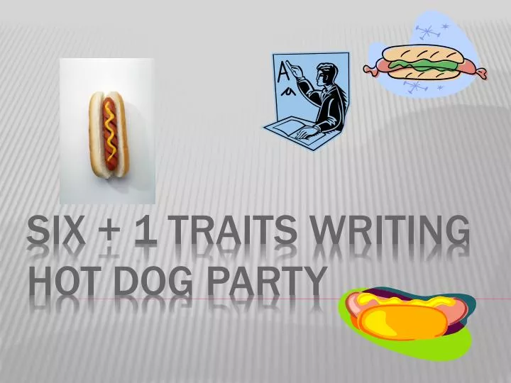 six 1 traits writing hot dog party