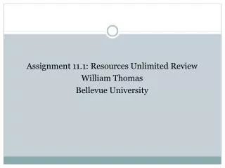 Assignment 11.1: Resources Unlimited Review William Thomas Bellevue University