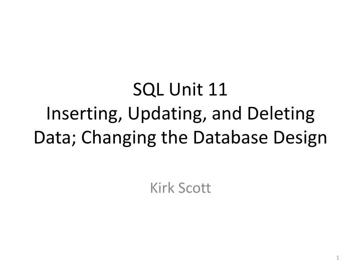 sql unit 11 inserting updating and deleting data changing the database design