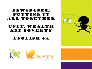 Newspaper: Putting it All Together Unit: Wealth and Poverty English 4A
