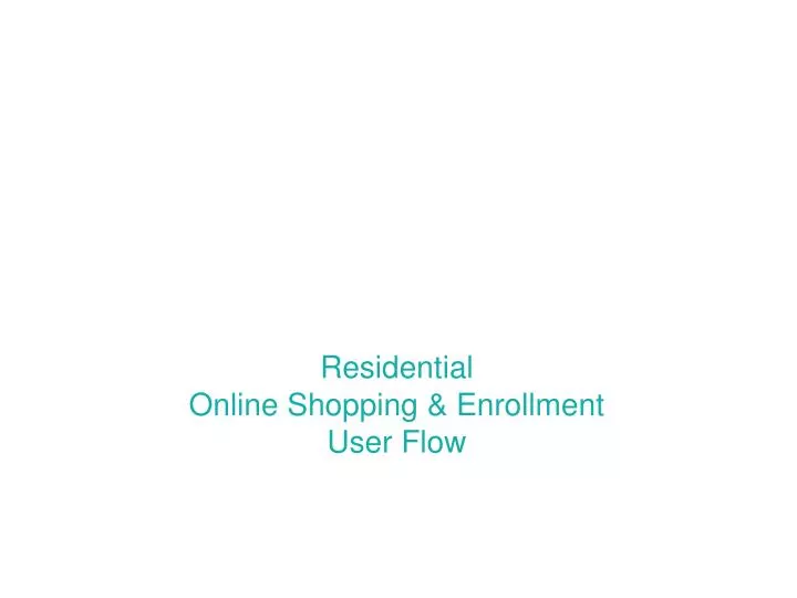 residential online shopping enrollment user flow