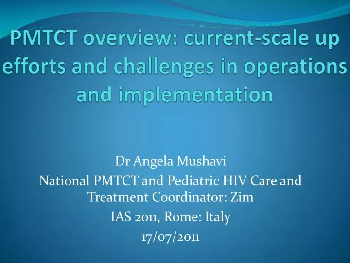 pmtct overview current scale up efforts and challenges in operations and implementation