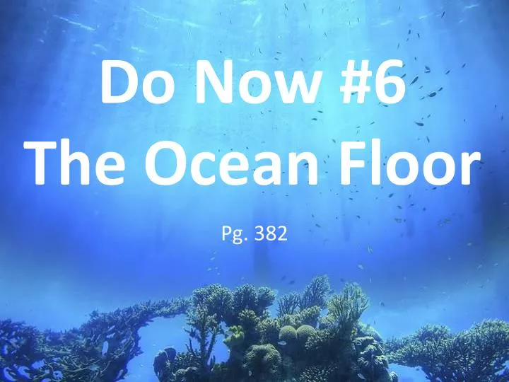 do now 6 the ocean floor