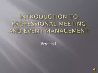 INTRODUCTION TO PROFESSIONAL MEETING AND EVENT MANAGEMENT