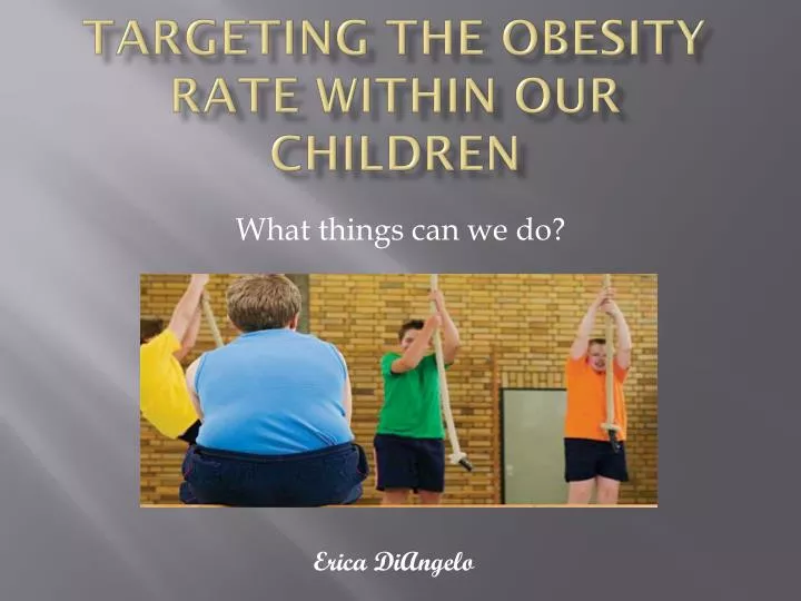 targeting the obesity rate within our children