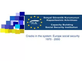 Cracks in the system: Europe social security 1970 - 2000
