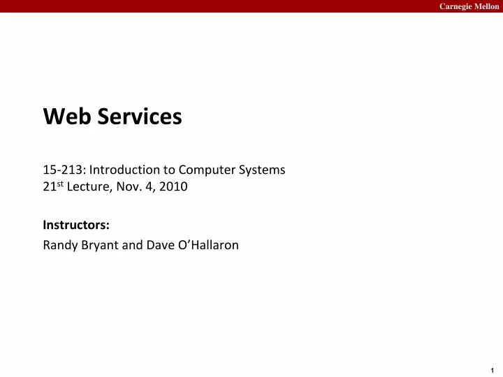 web services 15 213 introduction to computer systems 21 st lecture nov 4 2010