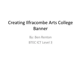 Creating Ilfracombe Arts College Banner