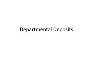 Departmental Deposits