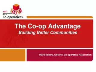 The Co-op Advantage Building Better Communities