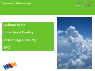 Welcome to the University of Reading Meteorology Open Day 2012