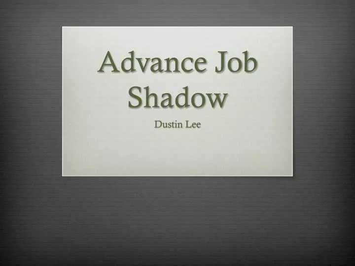 advance job shadow