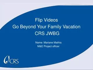 Flip Videos Go Beyond Your Family Vacation CRS JWBG
