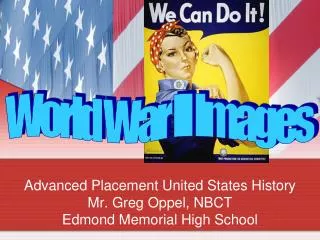 Advanced Placement United States History Mr. Greg Oppel, NBCT Edmond Memorial High School