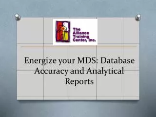 Energize your MDS: Database Accuracy and Analytical Reports
