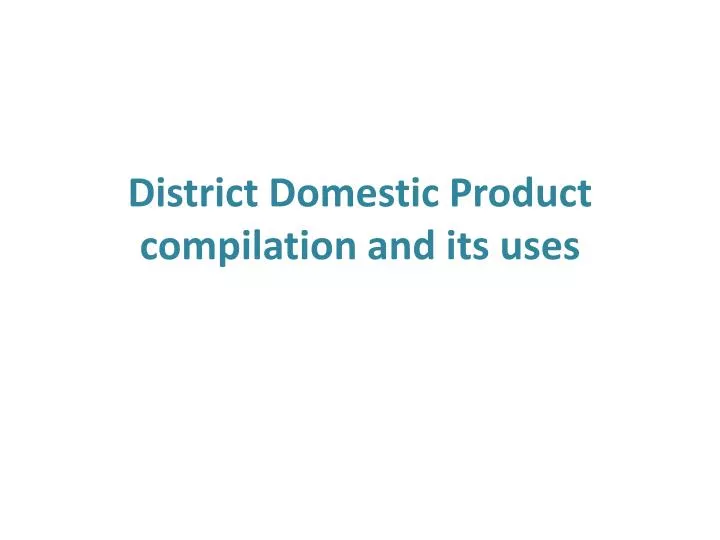 district domestic product compilation and its uses