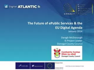 The Future of ePublic Services &amp; the EU Digital Agenda January 2014 Daragh McDonough