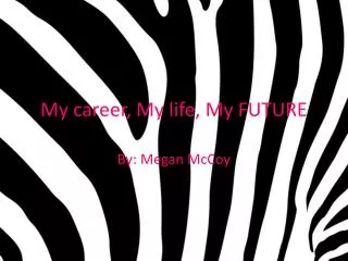 My career, My life, My FUTURE
