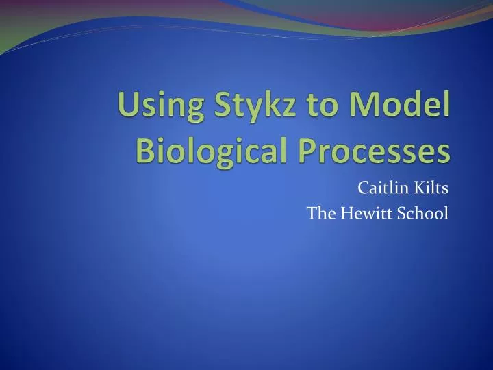 using stykz to model biological processes