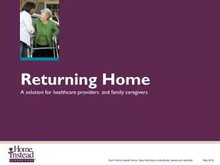 Returning Home A solution for healthcare providers and family caregivers