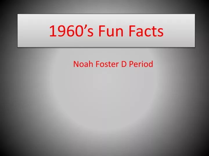1960 s fun facts