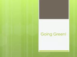 Going Green!