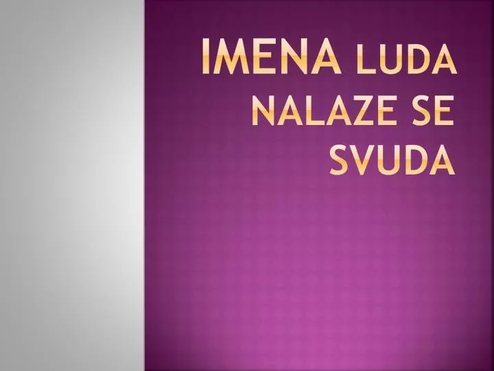 imena luda nalaze se svuda