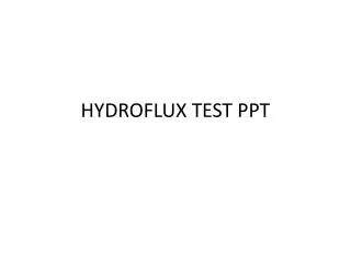 HYDROFLUX TEST PPT