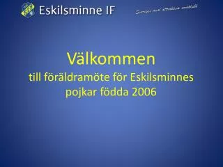 v lkommen till f r ldram te f r eskilsminnes pojkar f dda 2006