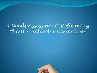 A Needs Assessment: Reforming the U.S. School Curriculum
