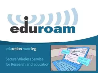 edu cation roam ing Secure Wireless Service for Research and Education