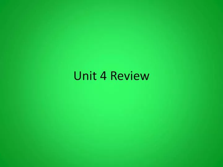 unit 4 review