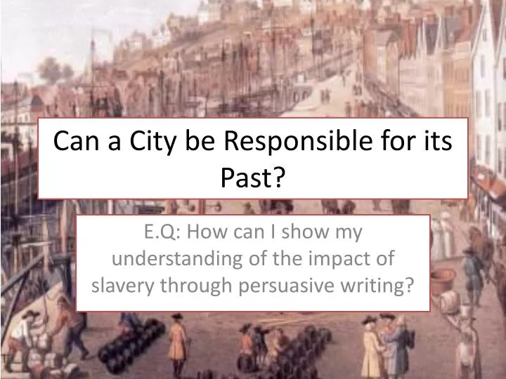 can a city be responsible for its past