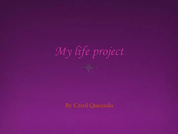 my life project