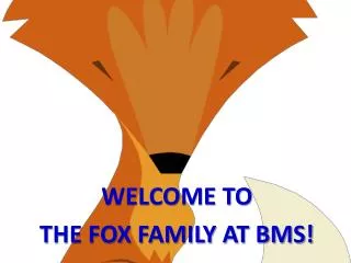 WELCOME TO THE FOX FAMILY AT BMS!