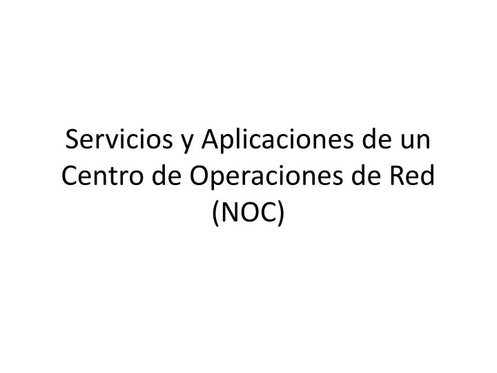 servicios y aplicaciones de un centro de operaciones de red noc