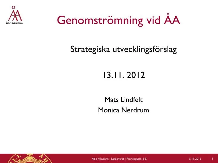 genomstr mning vid a