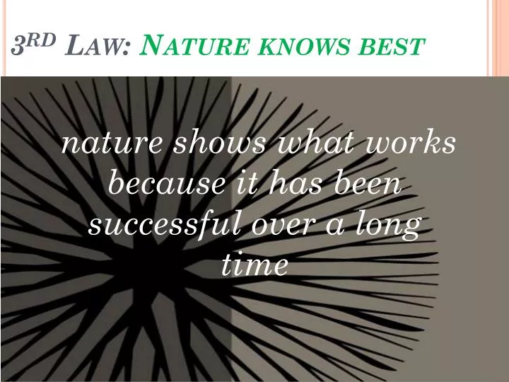 3 rd law nature knows best