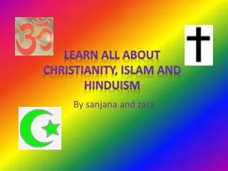 Learn all about Christianity, Islam and Hinduism