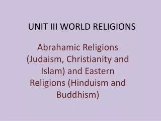 UNIT III WORLD RELIGIONS