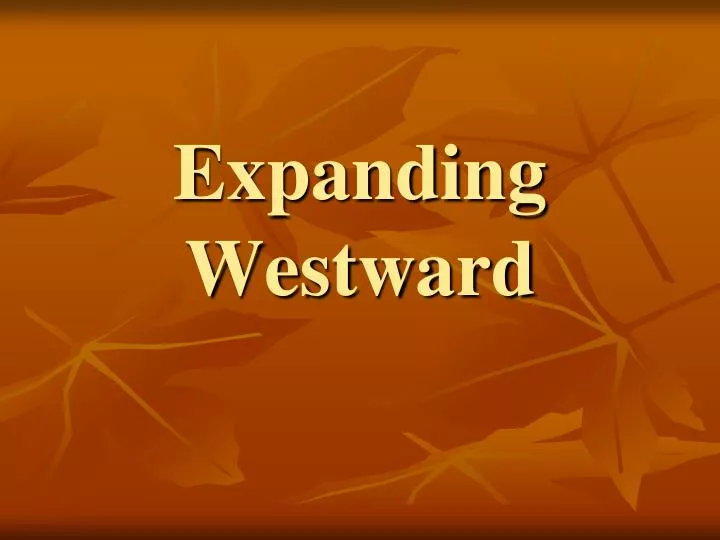 expanding westward